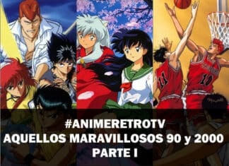 #AnimeRetroTV, aquellos maravillosos 90 y 2000 | Parte 1 #AnimeRetroTV